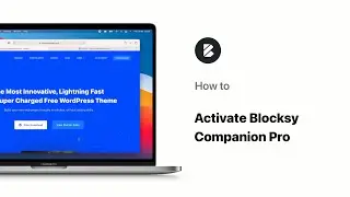 How to Install & Activate the Blocksy Companion Pro Plugin | Blocksy Basics