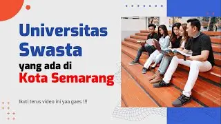 Deretan Universitas Swasta di Kota Semarang