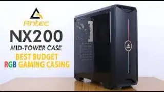 Antec NX200 Mid Tower Case with Built in RGB | Budget Gaming Casing