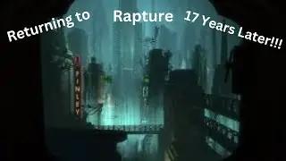 Returning to Rapture: 17 Years Later!!!