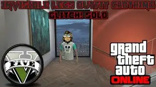 **PATCHED** GTA 5 ONLINE: INVISIBLE LEGS OUTFIT SOLO after patch 1.34