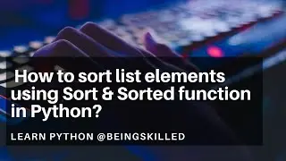 How to sort List in Python? How to sort list elements using Sort and Sorted function in 