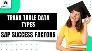 Trans Table Data Types in SAP SuccessFactors | SAP SuccessFactors Tutorials For Beginners | Upptalk