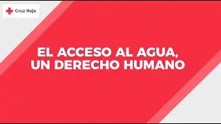 El acceso al agua, un Derecho Humano