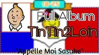 Appelle Moi Sasuke - Tintin2Loin - Full Album