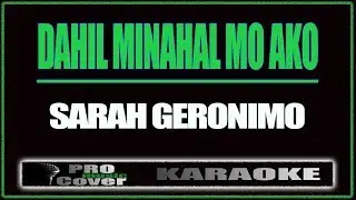 Dahil Minahal Mo Ako - SARAH GERONIMO (KARAOKE)
