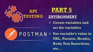 Part 5: POSTMAN SERIES(Environment | Create and Set Variables | Use Variable’s Value in URL, Params)