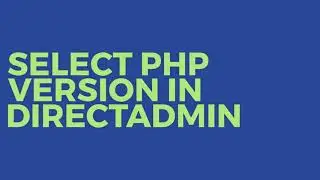 Select PHP Version In Directadmin