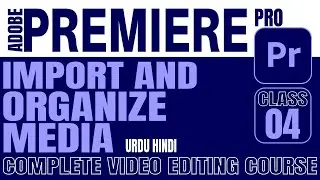 Import Media Files | Organise Media Files In Adobe Premiere Pro