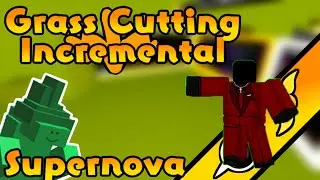 NEW SUPERNOVA UPDATE - Grass Cutting Incremental ROBLOX