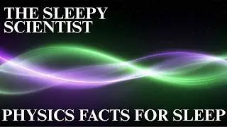 300 Physics Facts: A Gentle Bedtime Journey | Science for Sleep