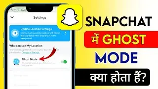 SnapChat me Ghost Mode kya hota hai | Snapchat me Ghost Mode off kaise kare | Explained