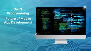 Why Swift Programming is the Future of Mobile App Development 