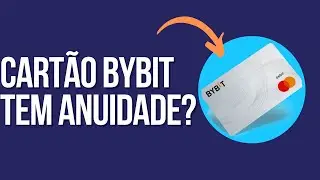 O cartão da Corretora Bybit possui anuidade?