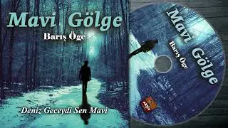 Barış Öge  -  Deniz Geceydi Sen Mavi