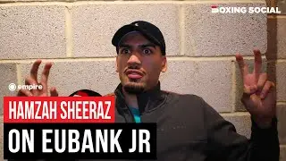 Hamzah Sheeraz GOES OFF On Chris Eubank Jr Over Potential Fight