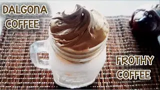 Dalgona Coffee / Frothy Coffee at Home
