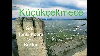 Küçükçekmece Gölü ve Tarihi Köprüsü / Küçükçekmece Lake and Historical Bridge İstanbul