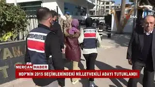 HDP'NİN 2015 SEÇİMLERİNDEKİ MİLLETVEKİLİ ADAYI TUTUKLANDI