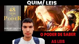 QUIM + LEGISLAÇÃO  | 48 LEIS DO PODER E AS LEIS QUÍMICAS E ESTADUAIS
