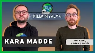 Kara Madde: Dr. Atınç Çağan Şengül | BilimDiyalog