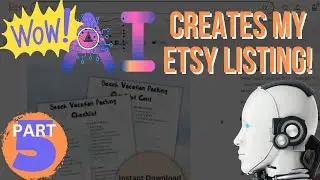 Wow!  AI Created My Entire Etsy Listing! Part 5