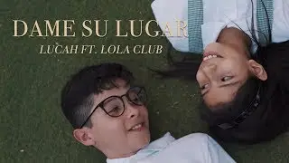 Lucah ft. Lola Club - Dame Su Lugar (Video Oficial)