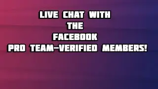 Live chat with the Facebook pro team-Verified members!