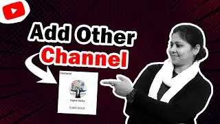 How to Add Other Channels to Our Youtube Channel | Features Channel Link on Youtube (2022)