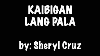 KAIBIGAN LANG PALA by : SHERYL CRUZ (KARAOKE🎤)