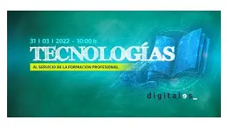 Jornada 'Tecnologías al servicio de la Formación Profesional'