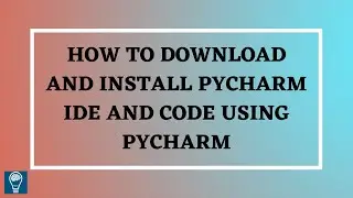 PYTHON TUTORIALS FOR BEGINNERS | PYCHARM INSTALLATION| PYCHARM BASICS