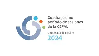 Cuadragésimo período de sesiones de la CEPAL - Día 2. Mesa 3 Seminario de Alto Nivel