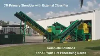 Tire Recycling Equipment Systems - CM Primary Shredder with External Classifier