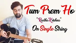 Tum Prem Ho Guitar lesson/Tabs | Single String | Radha Krishn | Mohit Lalwani | Easy Guitar Tabs