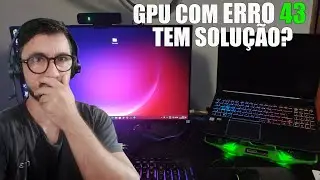 Meu Notebook deu Problema! famoso ERRO 43