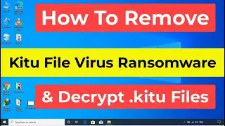 Kitu File Virus Ransomware [.Kitu] Removal and Decrypt .Kitu Files