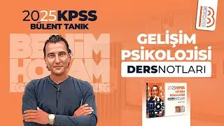 23) Gelişim Psikolojisi - Piaget ve Bilişsel Gelişim 5 - Bülent TANIK - 2025
