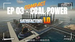 Satisfactory Playthrough 1.0 - EP 03 Compact Coal Power Plant
