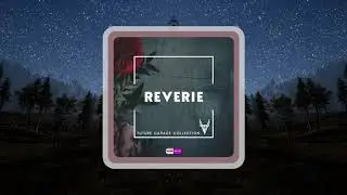 Reverie - Future Garage Sample Pack Bundle by Venus Theory