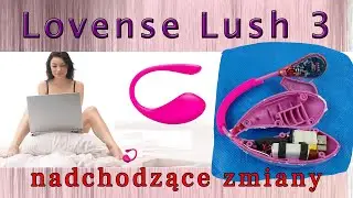 [PL] Lovense Lush 3 - zapowiedź zmian | Przedsprzedaż dla cam girl - informacje