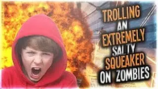 CRAZY SALTY SQUEAKER GET TROLLED ON BO3 ZOMBIES