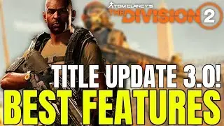 The Division 2 BEST FEATURES & CHANGES COMING WITH TITLE UPDATE 3.0!