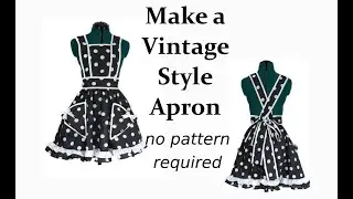 Make a Vintage style apron, no pattern required