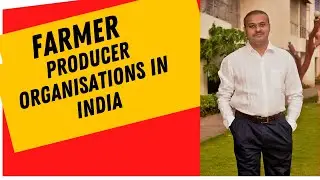What is Farmer Producer Organisations/Companies in India, किसान उत्पाद कंपनी कैसे बनाये ?