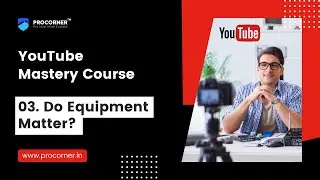 Does Equipment matter for creating YouTube Videos? | In Hindi | Procorner