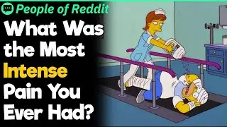 What Was The Most Intense Pain You Ever Had?