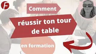 Comment réussir ton tour de table en formation