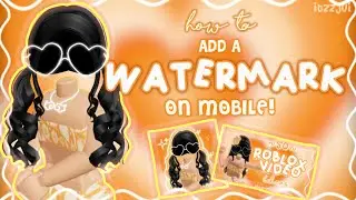 How To Add A Watermark To Your Roblox GFX! | MOBILE Tutorial 🧡 | itzzjui