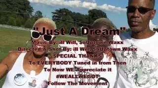 Just a Dream - iLL WiLL Ft  SoUptown Waxx